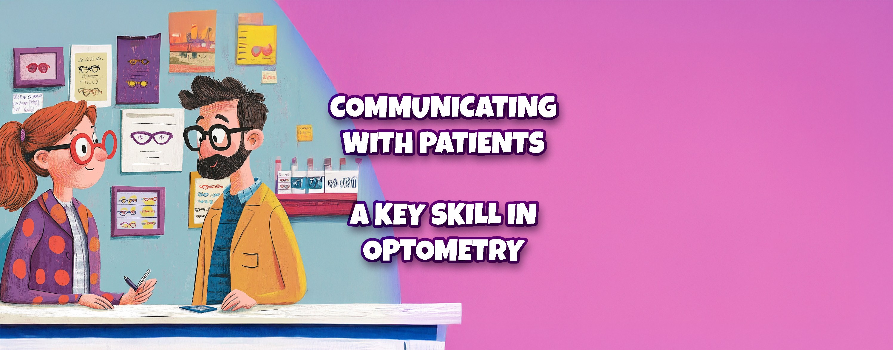 Communicating With Patients: A Key Skill in Optometry